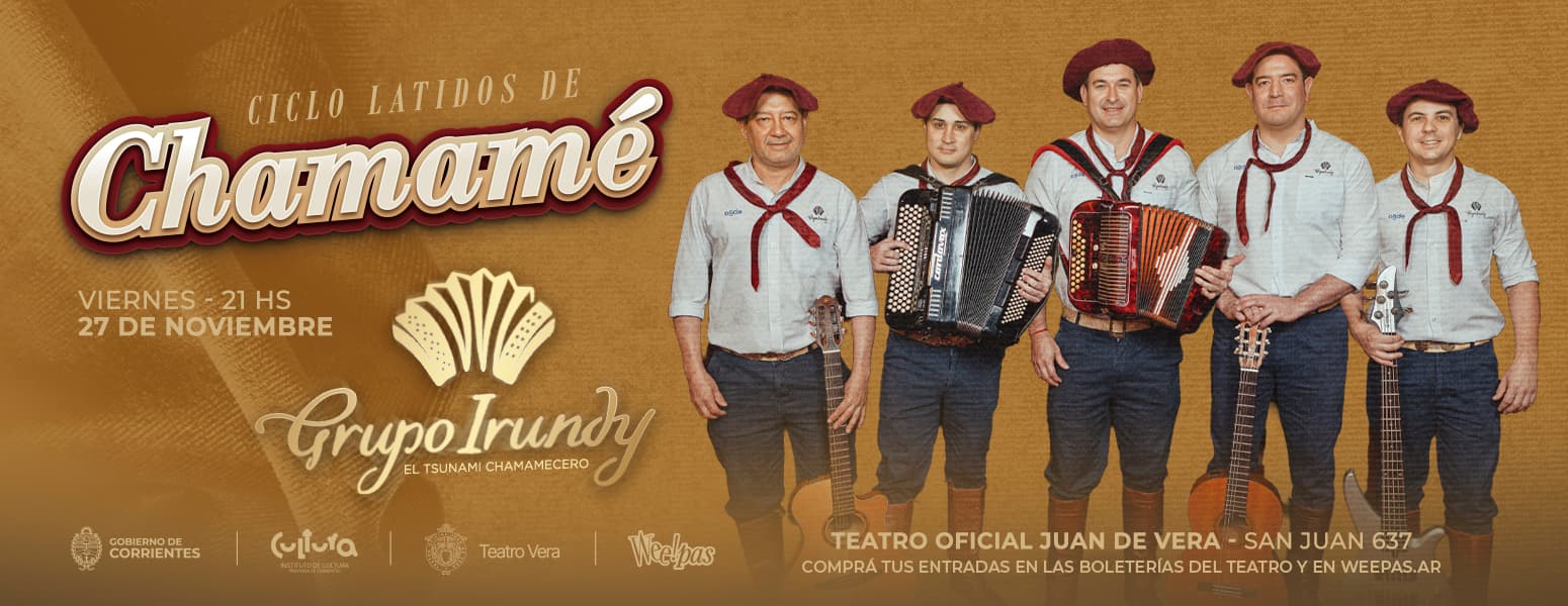 Banner de la obra CICLO LATIDOS DE CHAMAME: GRUPO IRUNDY ''EL TSUNAMI CHAMAMECERO''